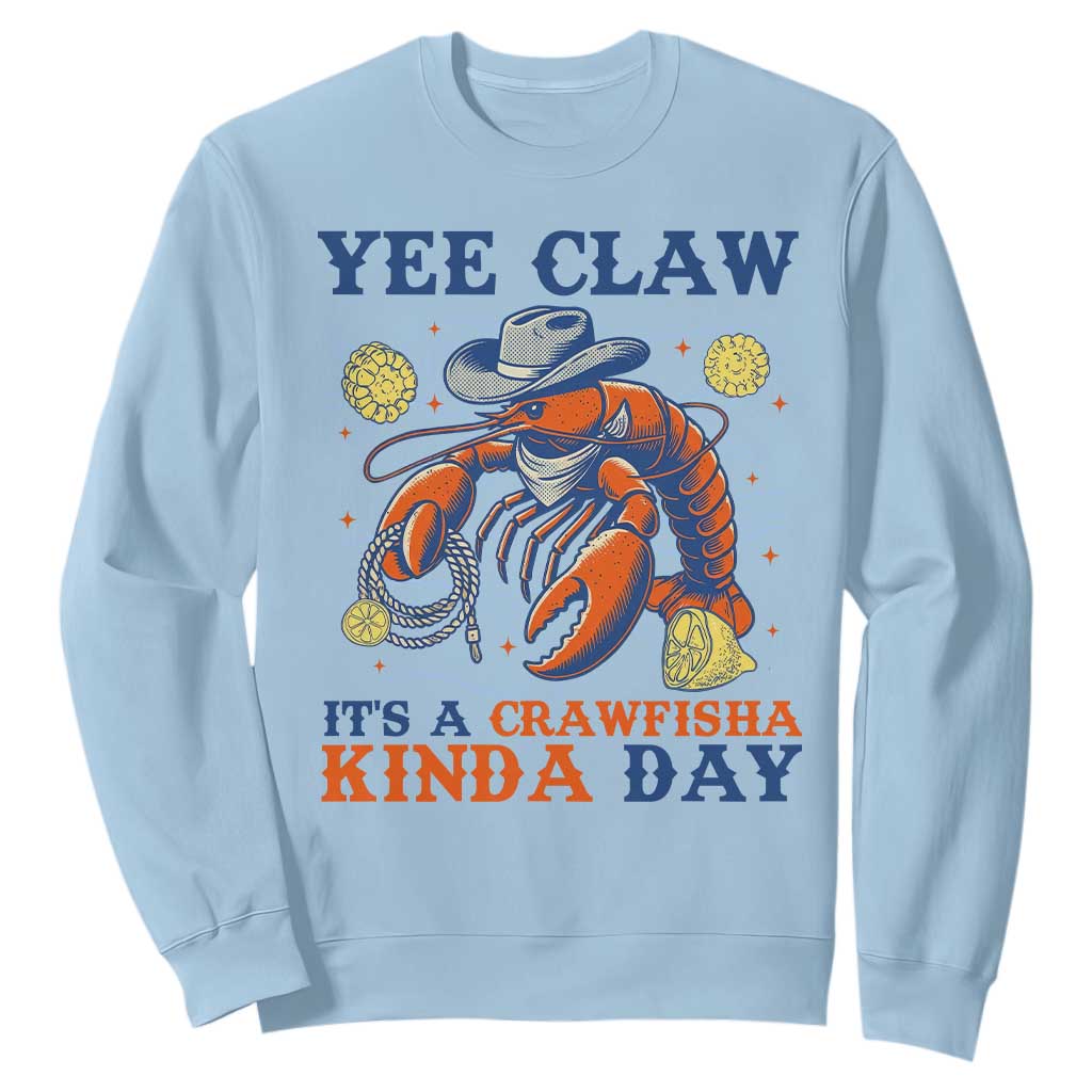 Yee Claw Lobster Sweatshirt It's a Crawfish Kinda Day Summer Beach Vaction Gift TS14 Light Blue Print Your Wear