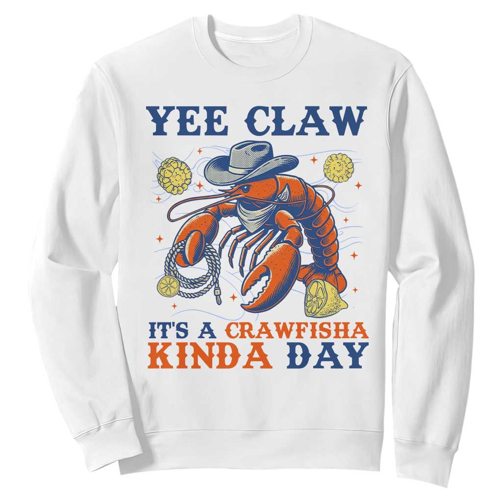 Yee Claw Lobster Sweatshirt It's a Crawfish Kinda Day Summer Beach Vaction Gift TS14 White Print Your Wear