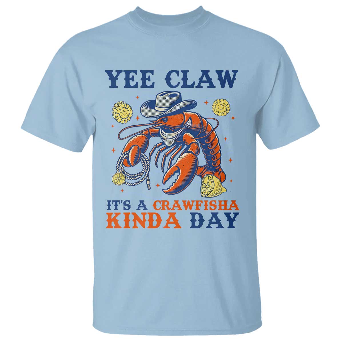 Yee Claw Lobster T Shirt It's a Crawfish Kinda Day Summer Beach Vaction Gift TS14 Light Blue Print Your Wear