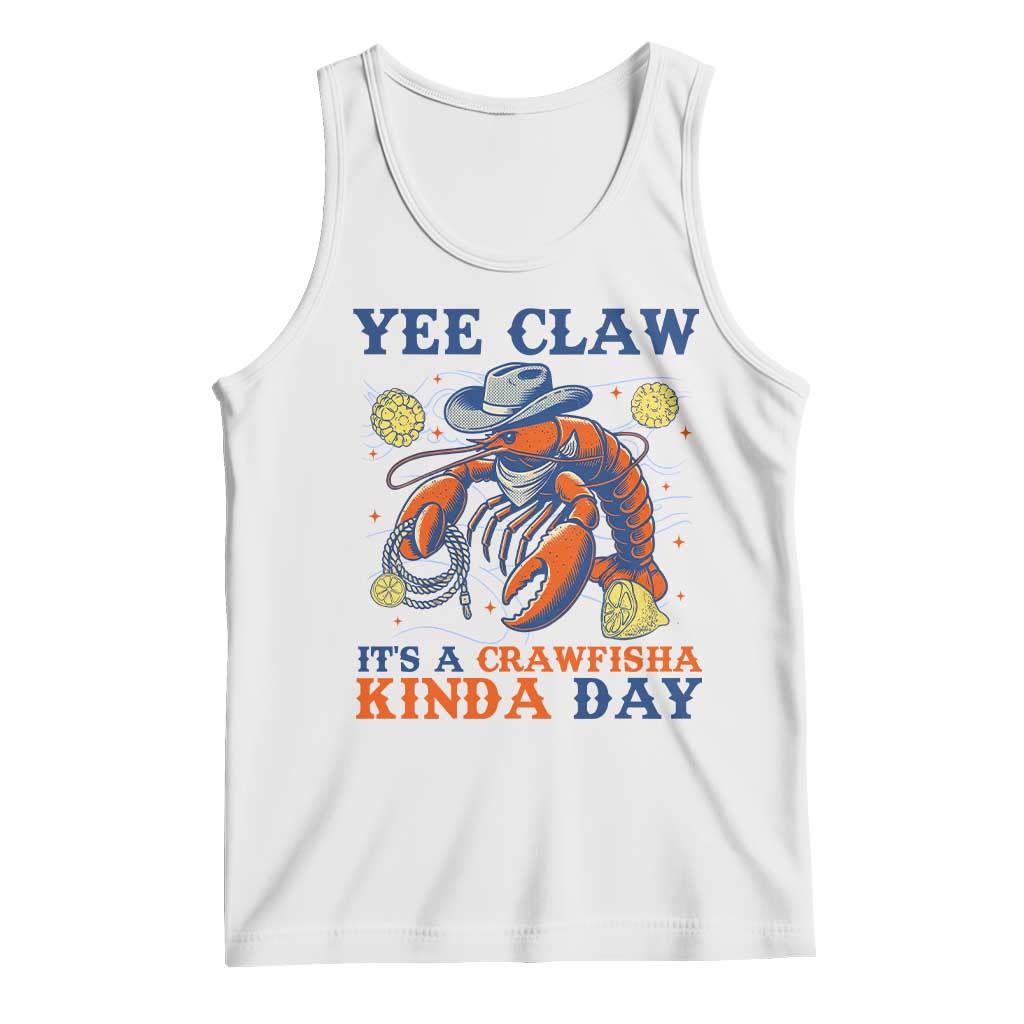 Yee Claw Lobster Tank Top It's a Crawfish Kinda Day Summer Beach Vaction Gift TS14 White Print Your Wear