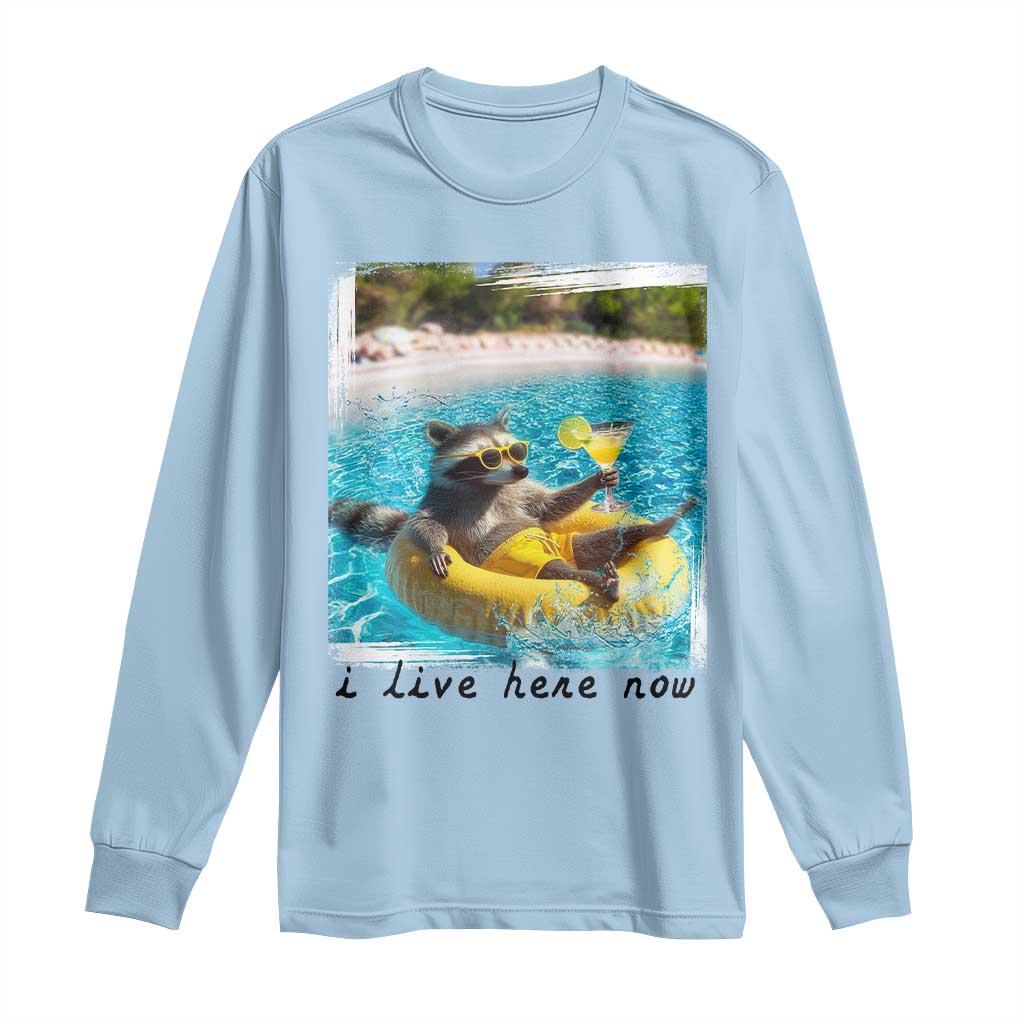 I Live Here Now Raccoon Long Sleeve Shirt Funny Summer Vacation Meme TS14 Light Blue Print Your Wear