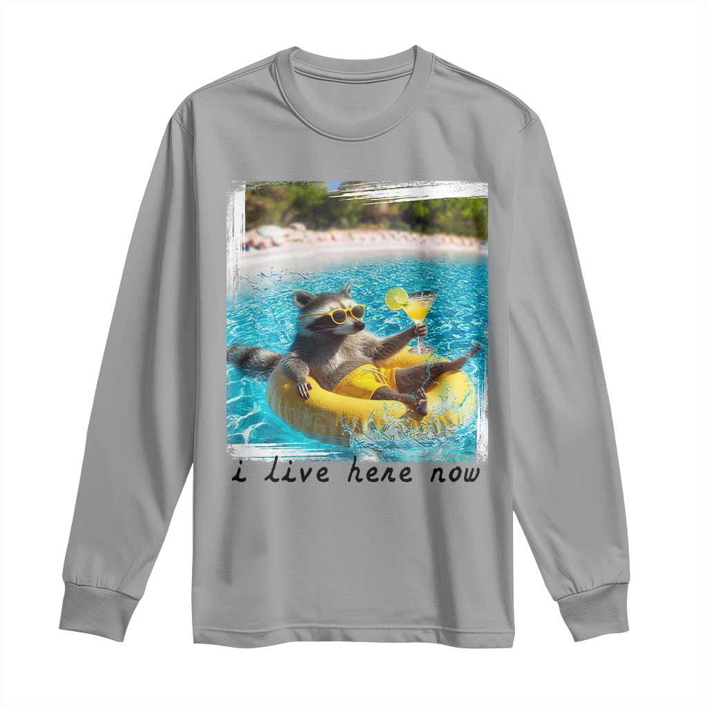 I Live Here Now Raccoon Long Sleeve Shirt Funny Summer Vacation Meme TS14 Sport Gray Print Your Wear