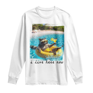 I Live Here Now Raccoon Long Sleeve Shirt Funny Summer Vacation Meme TS14 White Print Your Wear