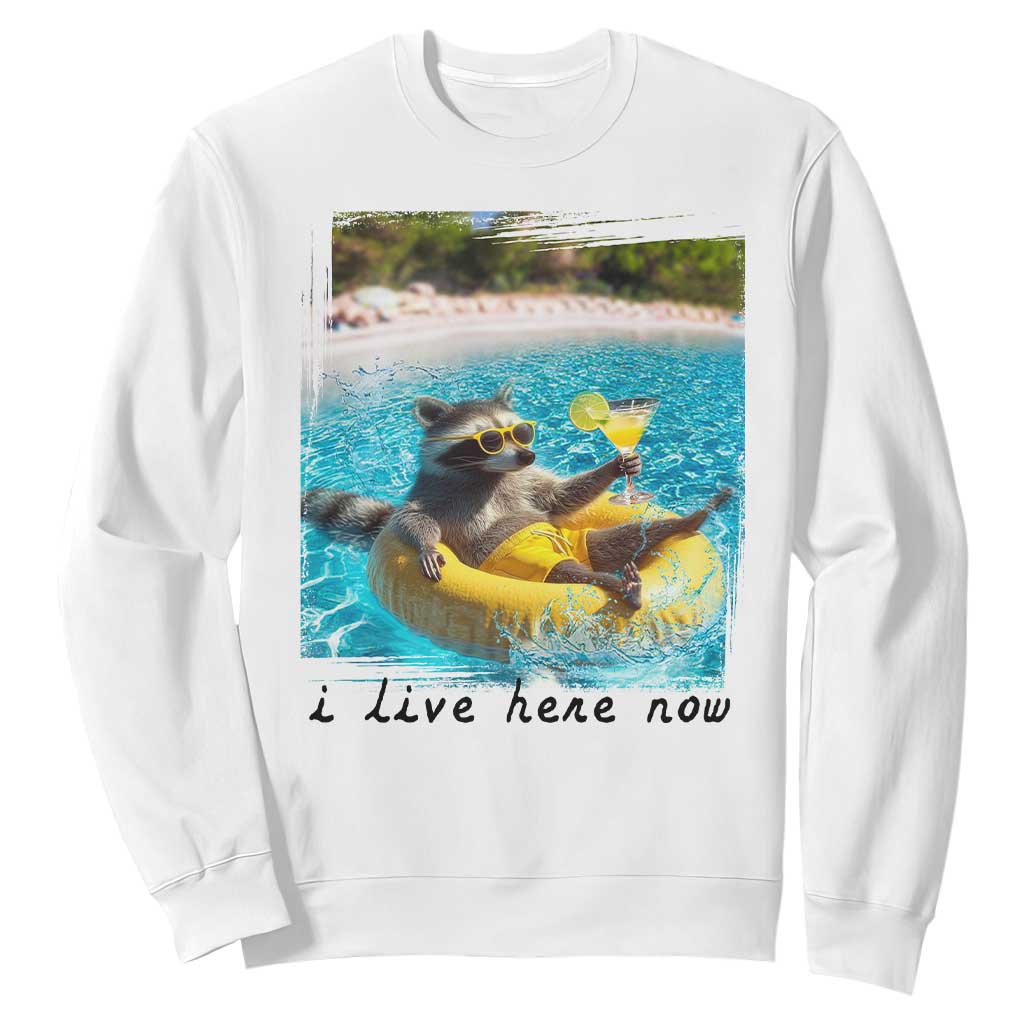 I Live Here Now Raccoon Sweatshirt Funny Summer Vacation Meme TS14 White Print Your Wear