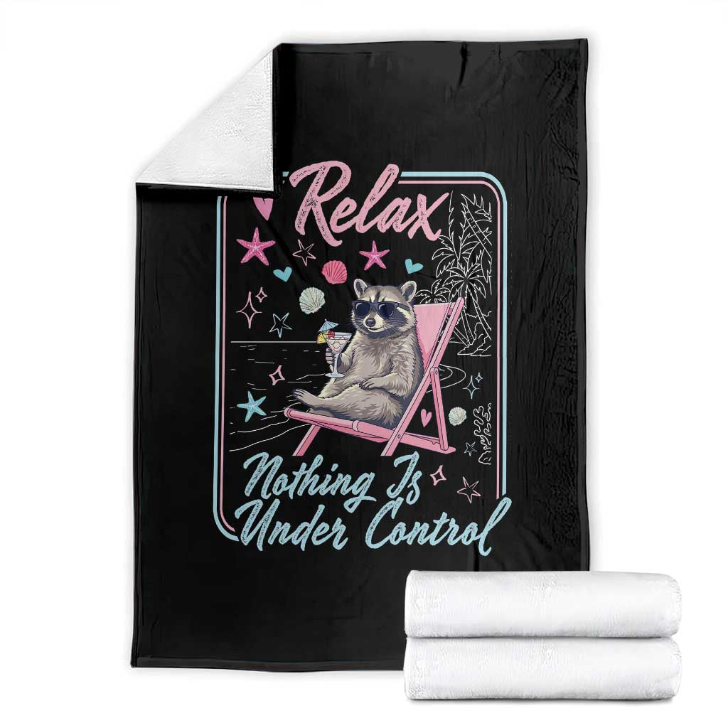 Relax Nothing Is Under Control Throw Blanket Chill Raccoon Beach Vacation Gift TS14 Black Print Your Wear