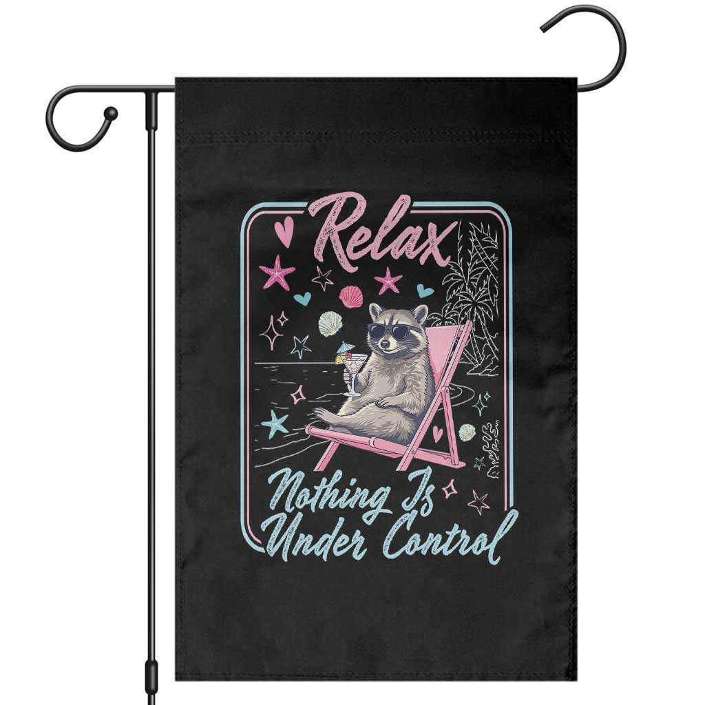 Relax Nothing Is Under Control Garden Flag Chill Raccoon Beach Vacation Gift TS14 Black Print Your Wear