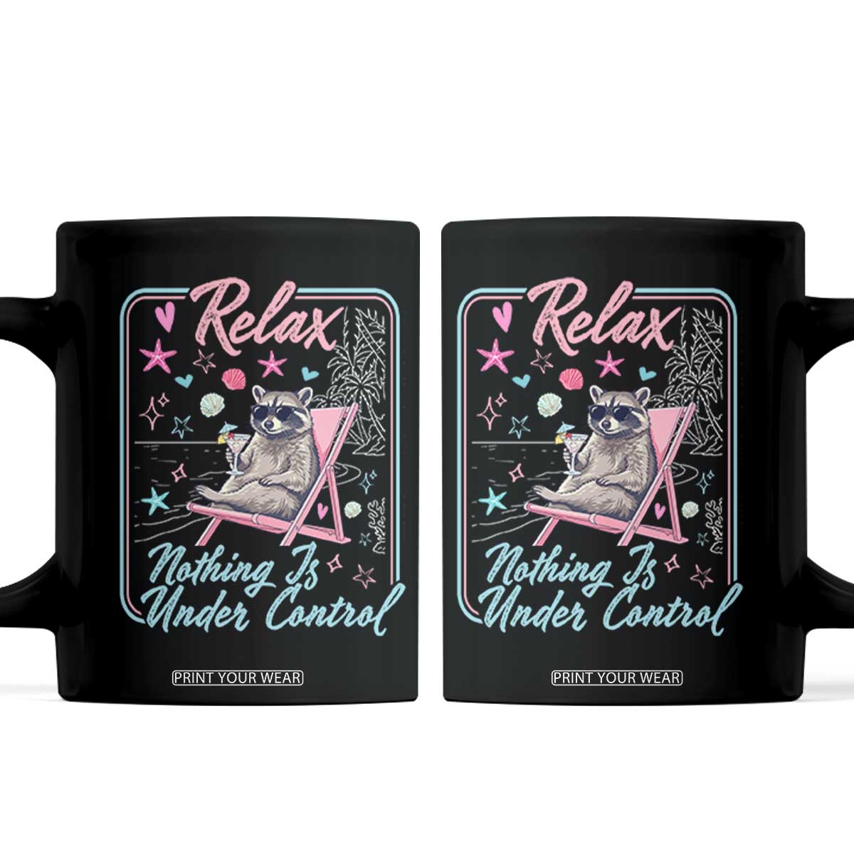Relax Nothing Is Under Control Coffee Mug Chill Raccoon Beach Vacation Gift TS14 Black Print Your Wear