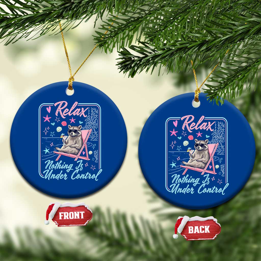 Relax Nothing Is Under Control Ceramic Ornament Chill Raccoon Beach Vacation Gift TS14 1pc Blue Print Your Wear