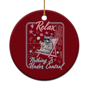 Relax Nothing Is Under Control Ceramic Ornament Chill Raccoon Beach Vacation Gift TS14 1pc Red Print Your Wear
