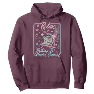 Relax Nothing Is Under Control Hoodie Chill Raccoon Beach Vacation Gift TS14 Maroon Print Your Wear