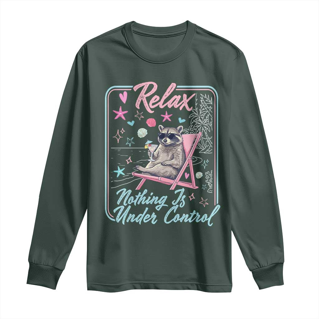 Relax Nothing Is Under Control Long Sleeve Shirt Chill Raccoon Beach Vacation Gift TS14 Dark Forest Green Print Your Wear