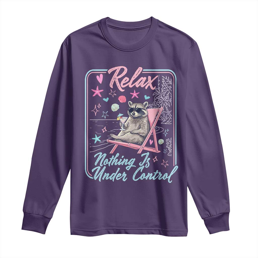 Relax Nothing Is Under Control Long Sleeve Shirt Chill Raccoon Beach Vacation Gift TS14 Purple Print Your Wear