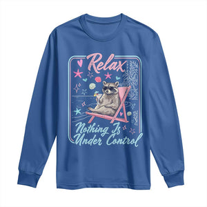 Relax Nothing Is Under Control Long Sleeve Shirt Chill Raccoon Beach Vacation Gift TS14 Royal Blue Print Your Wear