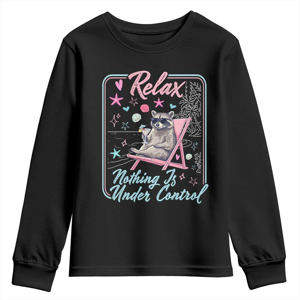 Relax Nothing Is Under Control Youth Sweatshirt Chill Raccoon Beach Vacation Gift TS14 Black Print Your Wear