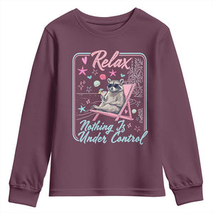 Relax Nothing Is Under Control Youth Sweatshirt Chill Raccoon Beach Vacation Gift TS14 Maroon Print Your Wear