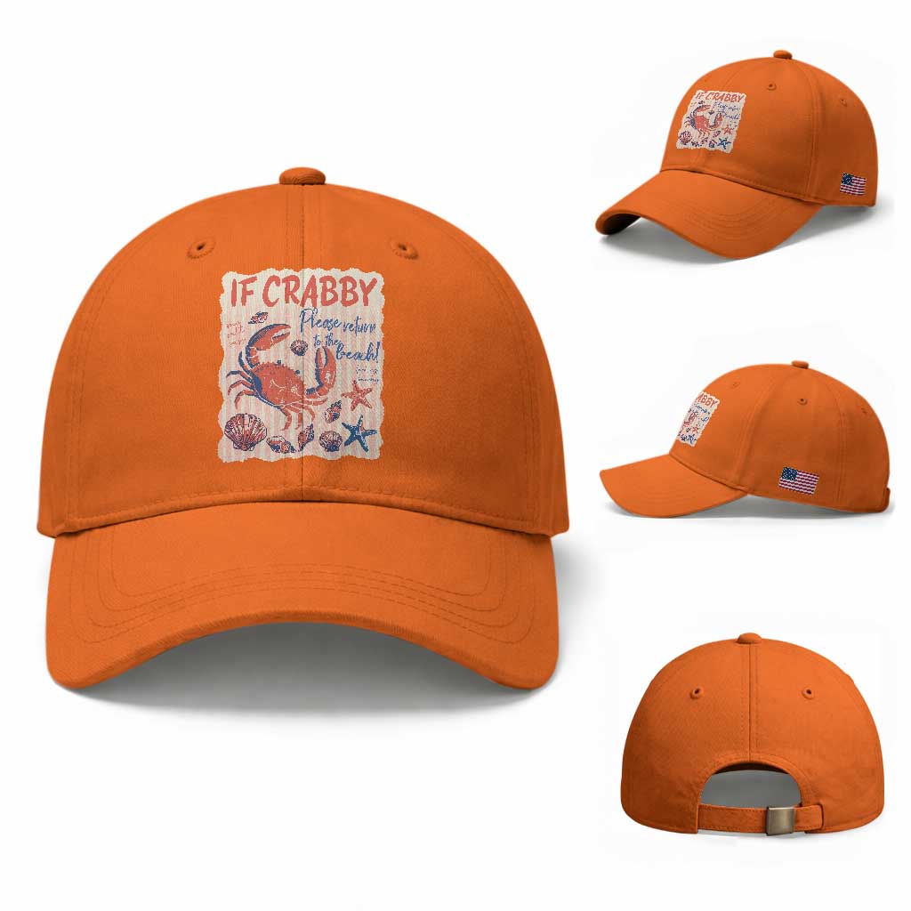 If Crabby Please Return To The Beach Baseball Cap Funny Crab Summer Vibes TS14 Baseball Cap Universal Fit Orange Print Your Wear