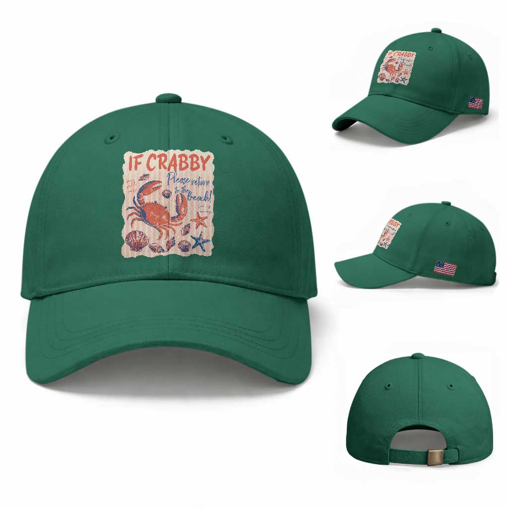 If Crabby Please Return To The Beach Baseball Cap Funny Crab Summer Vibes TS14 Baseball Cap Universal Fit Irish Green Print Your Wear