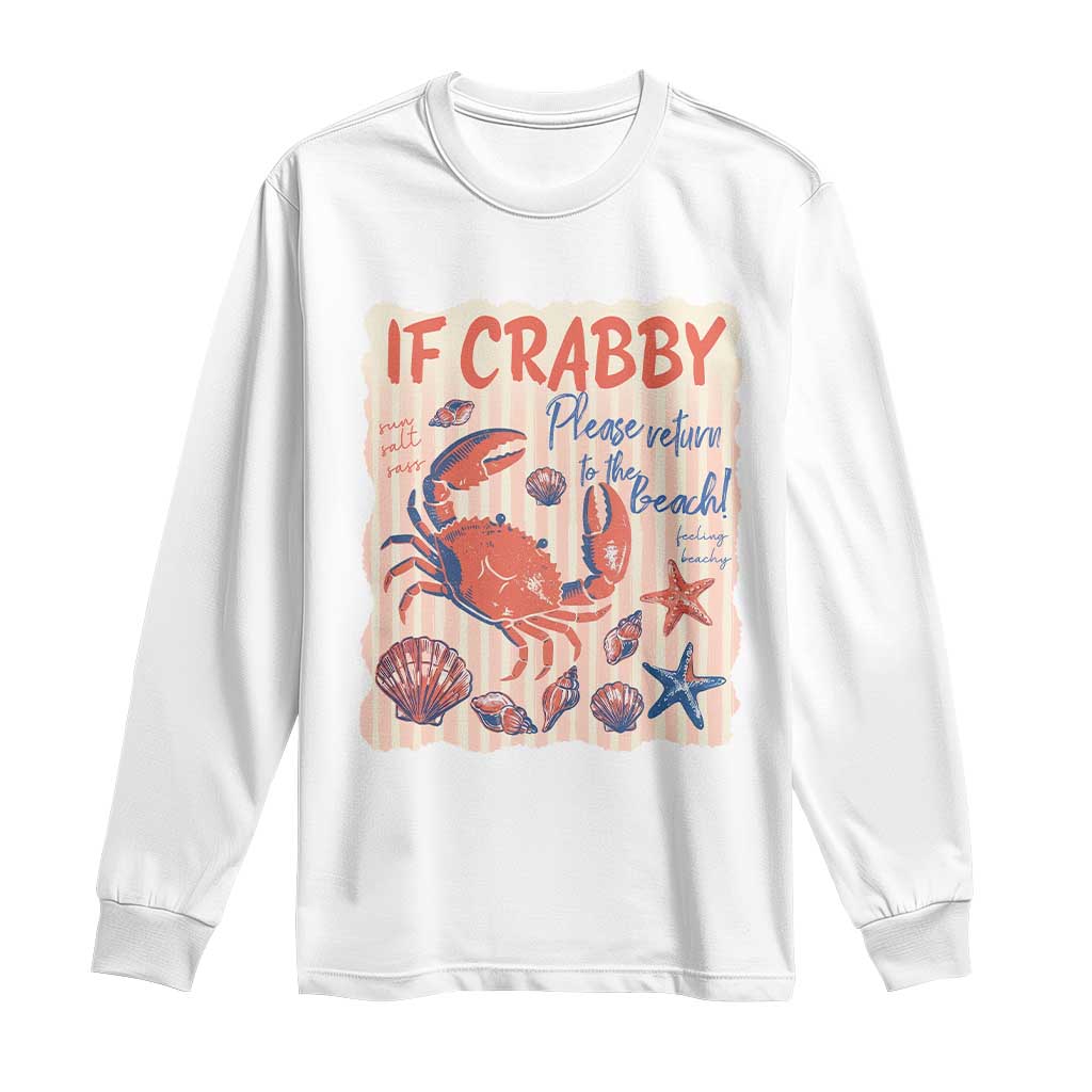 If Crabby Please Return To The Beach Long Sleeve Shirt Funny Crab Summer Vibes TS14 White Print Your Wear