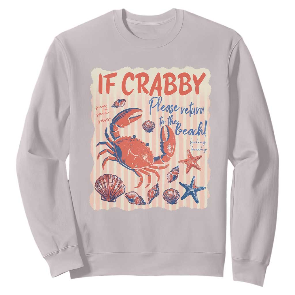 If Crabby Please Return To The Beach Sweatshirt Funny Crab Summer Vibes TS14 Ice Gray Print Your Wear