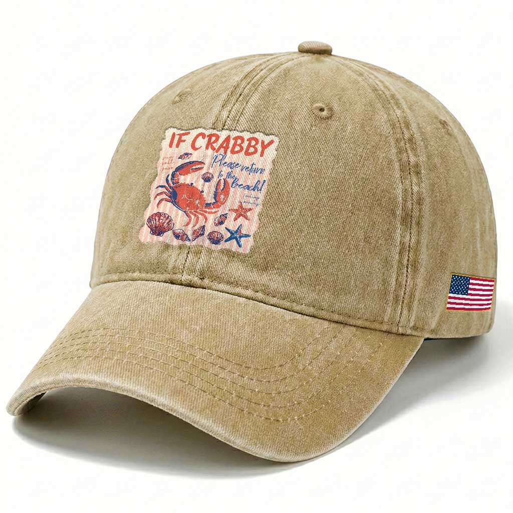 If Crabby Please Return To The Beach Washed Cotton Baseball Cap Funny Crab Summer Vibes TS14 Print Your Wear