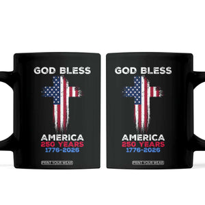 God Bless America 250 Years 1776-2026 Coffee Mug Christian Cross Flag TS14 Black Print Your Wear