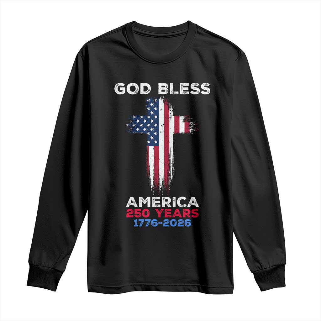 God Bless America 250 Years 1776-2026 Long Sleeve Shirt Christian Cross Flag TS14 Black Print Your Wear