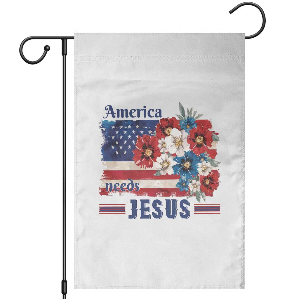 America Needs Jesus Garden Flag Christian Floral US Flag 4th of July TS14 White Print Your Wear
