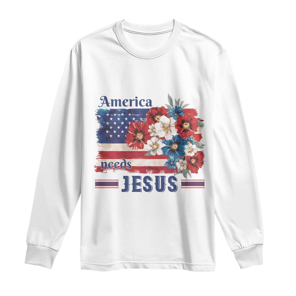 America Needs Jesus Long Sleeve Shirt Christian Floral US Flag 4th of July TS14 White Print Your Wear