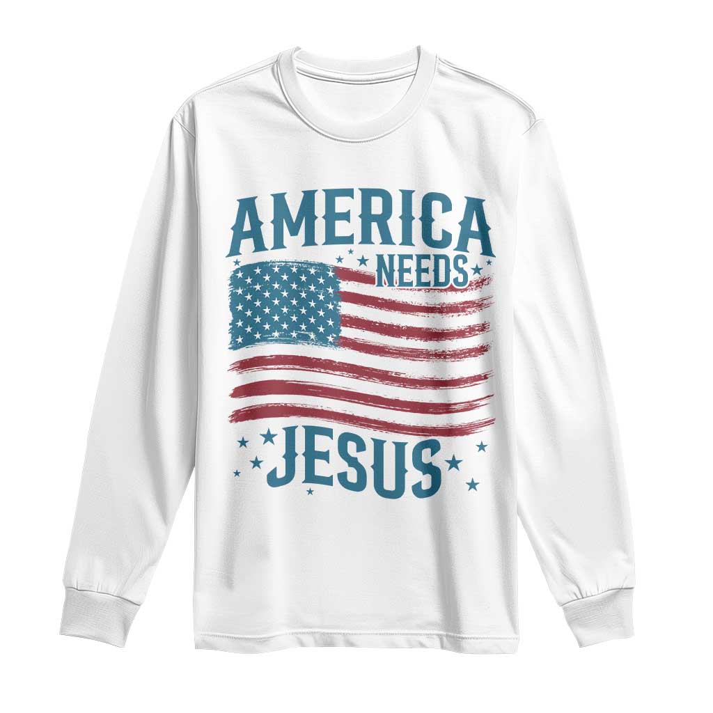 America Needs Jesus Long Sleeve Shirt 4th of July Christian TS14 White Print Your Wear
