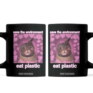 Save The Environment Eat Plastic Coffee Mug Funny Cute Cat Meme TS14 Black Print Your Wear