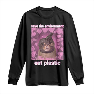 Save The Environment Eat Plastic Long Sleeve Shirt Funny Cute Cat Meme TS14 Black Print Your Wear