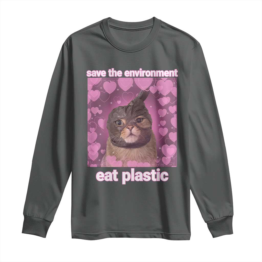 Save The Environment Eat Plastic Long Sleeve Shirt Funny Cute Cat Meme TS14 Dark Heather Print Your Wear