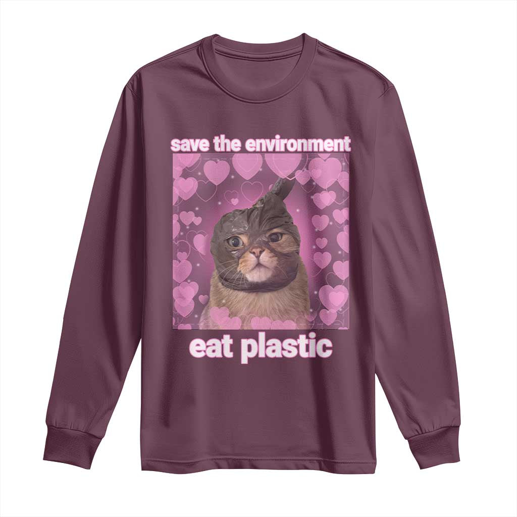 Save The Environment Eat Plastic Long Sleeve Shirt Funny Cute Cat Meme TS14 Maroon Print Your Wear