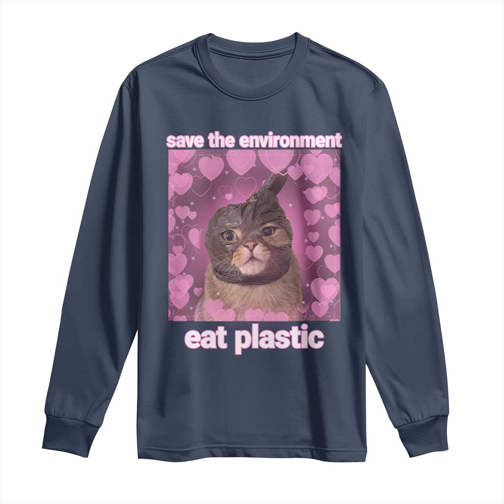 Save The Environment Eat Plastic Long Sleeve Shirt Funny Cute Cat Meme TS14 Navy Print Your Wear