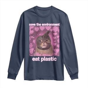Save The Environment Eat Plastic Long Sleeve Shirt Funny Cute Cat Meme TS14 Navy Print Your Wear
