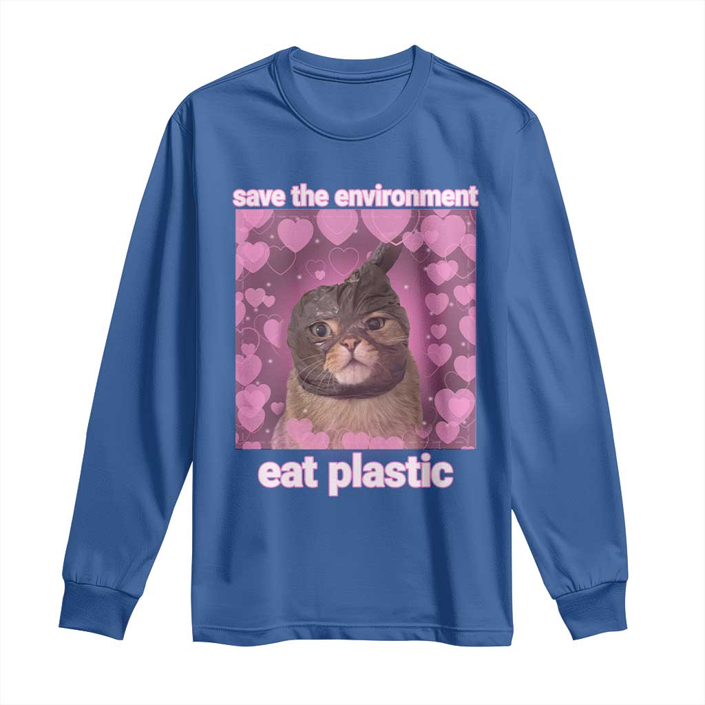 Save The Environment Eat Plastic Long Sleeve Shirt Funny Cute Cat Meme TS14 Royal Blue Print Your Wear