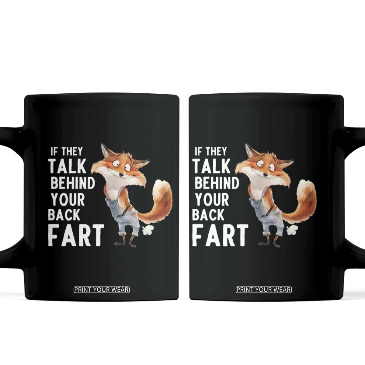 Funny Fox Meme Coffee Mug If They Talk Behind Your Back Fart Naughty Joke TS14 Black Print Your Wear