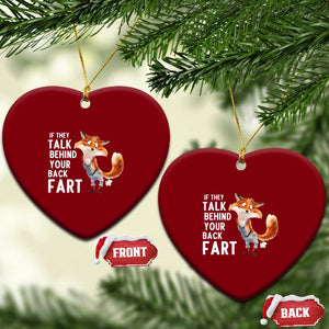 Funny Fox Meme Ceramic Ornament If They Talk Behind Your Back Fart Naughty Joke TS14 Print Your Wear
