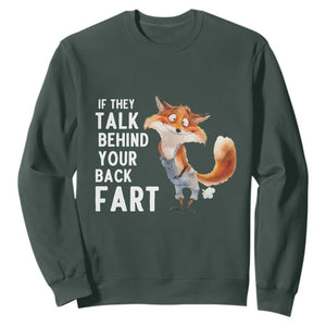 Funny Fox Meme Sweatshirt If They Talk Behind Your Back Fart Naughty Joke TS14 Dark Forest Green Print Your Wear