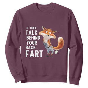 Funny Fox Meme Sweatshirt If They Talk Behind Your Back Fart Naughty Joke TS14 Maroon Print Your Wear