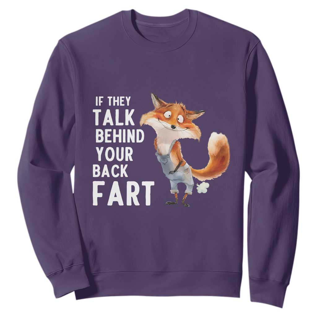 Funny Fox Meme Sweatshirt If They Talk Behind Your Back Fart Naughty Joke TS14 Purple Print Your Wear