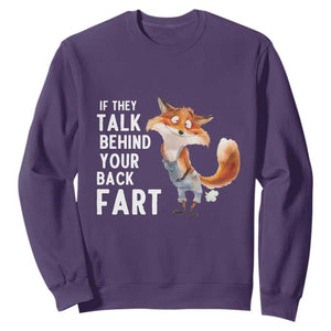 Funny Fox Meme Sweatshirt If They Talk Behind Your Back Fart Naughty Joke TS14 Purple Print Your Wear