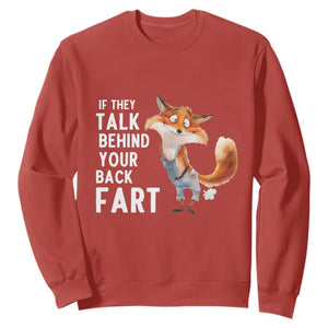 Funny Fox Meme Sweatshirt If They Talk Behind Your Back Fart Naughty Joke TS14 Red Print Your Wear