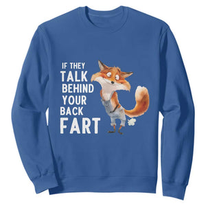 Funny Fox Meme Sweatshirt If They Talk Behind Your Back Fart Naughty Joke TS14 Royal Blue Print Your Wear
