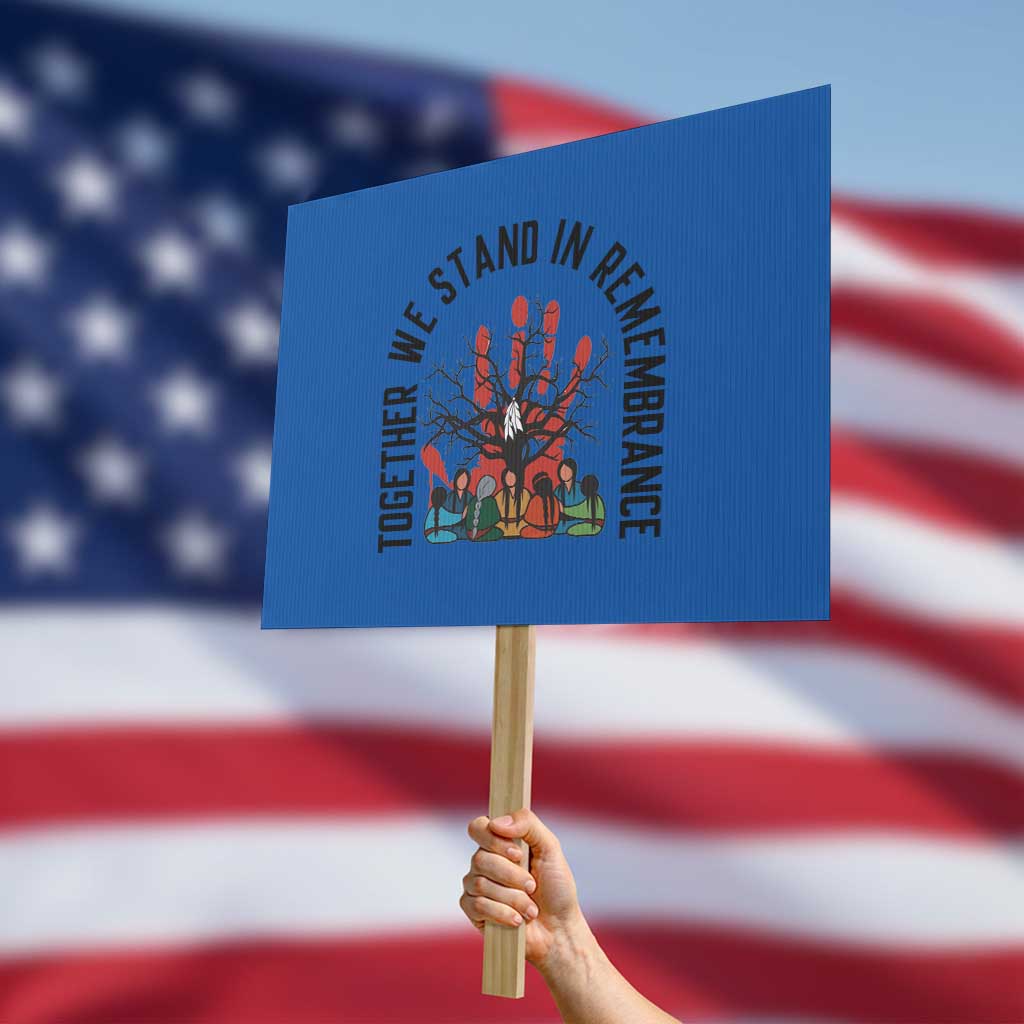 Native American Orange Unity Day Protest Sign Together We Stand In Remembrance TS14 Horizontal 18