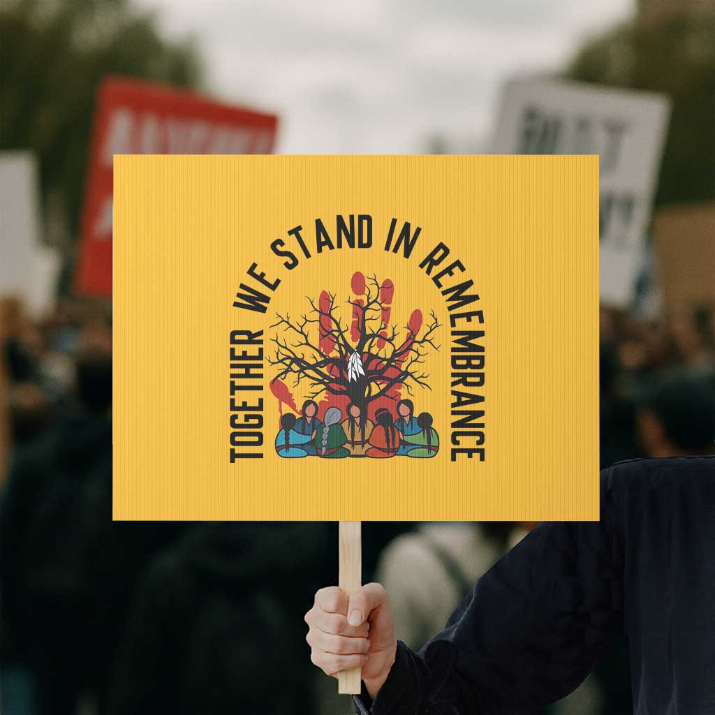 Native American Orange Unity Day Protest Sign Together We Stand In Remembrance TS14 Horizontal 18