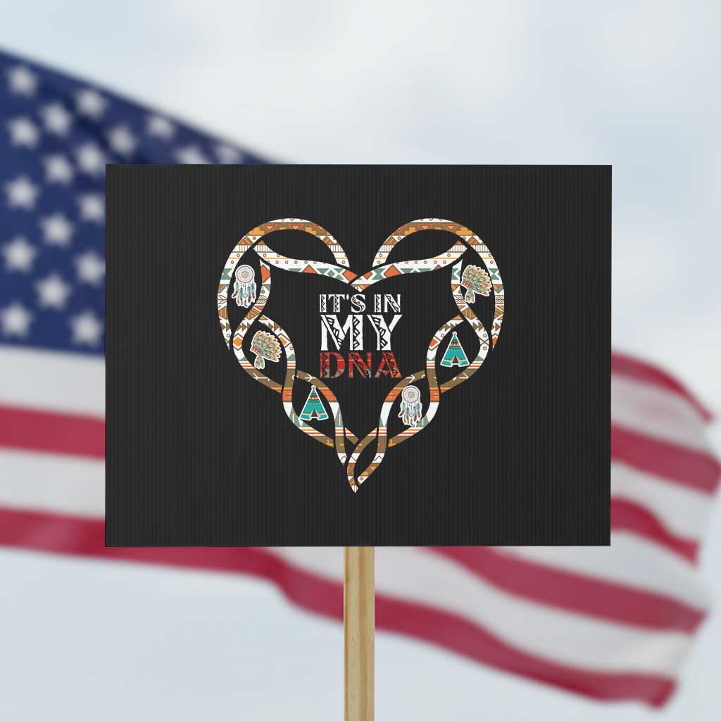 Native American Indian Protest Sign It Is In My DNA TS14 Horizontal 18