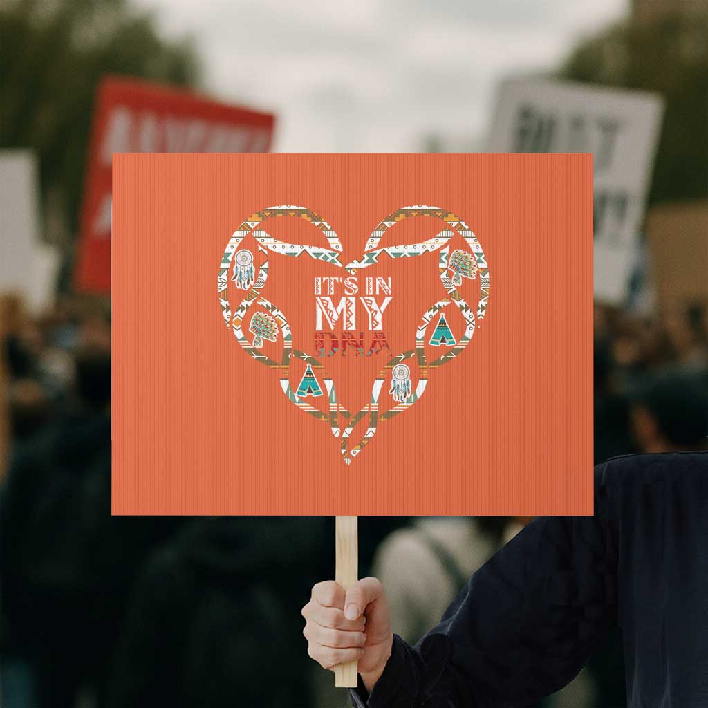 Native American Indian Protest Sign It Is In My DNA TS14 Horizontal 18
