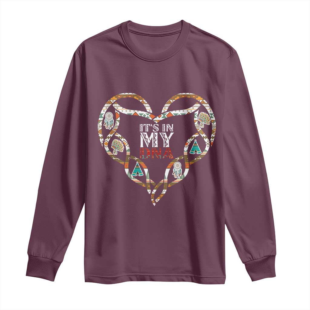 Native American Indian Long Sleeve Shirt It Is In My DNA TS14 Maroon Print Your Wear