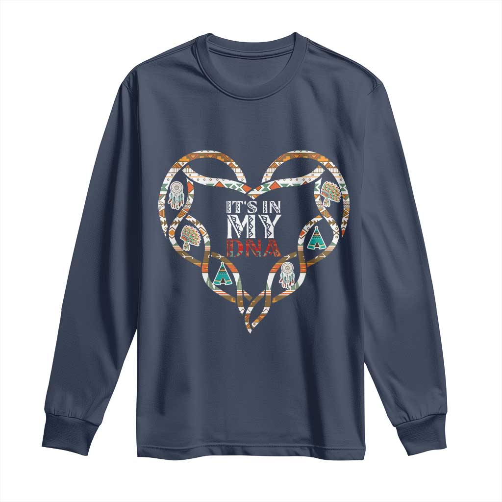 Native American Indian Long Sleeve Shirt It Is In My DNA TS14 Navy Print Your Wear